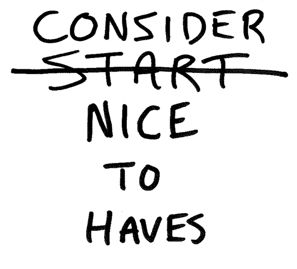 sharpie text - don't start, but consider the nice to haves